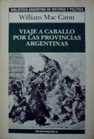 Dice José Luis Busaniche al traducir del inglés esta obra: “El autor de este «Viaje a caballo por las Provincias Argentinas», fue un negociante inglés, hombre de apreciable cultura y claro entendimiento, llegado al país en 1842.”